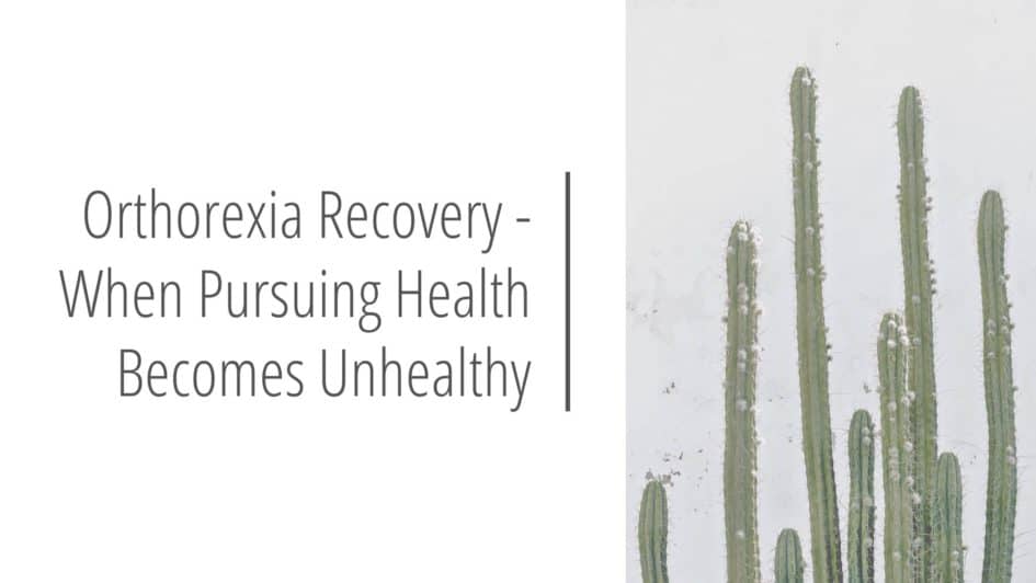 Post header image that reads Orthorexia Recovery - When Pursuing Health Becomes Unhealthy