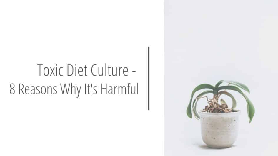 Post header image that reads Toxic Diet Culture - 8 Reasons Why It's Harmful