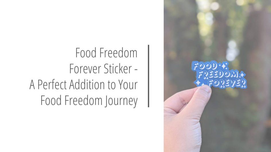 Post header image that reads Food Freedom Forever Sticker - A Perfect Addition to Your Food Freedom Journey