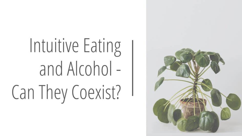 Post header image that reads Intuitive Eating and Alcohol - Can They Coexist