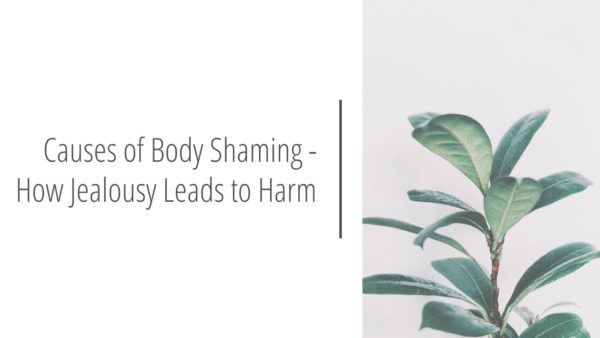 Post header image that reads Causes of Body Shaming - How Jealousy Leads to Harm