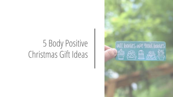 Post header image that reads 5 Body Positive Christmas Gift Ideas