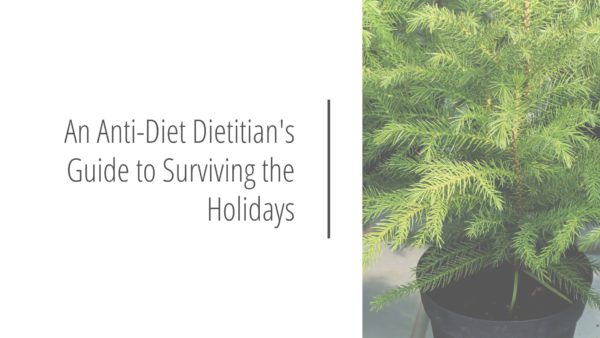 Post header image that reads An Anti-Diet Dietitian's Guide to Surviving the Holidays