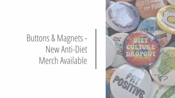 Post header image that reads Buttons & Magnets - New Anti-Diet Merch Available