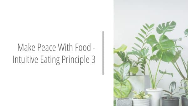 Post header image that reads Make Peace With Food - Intuitive Eating Principle 3